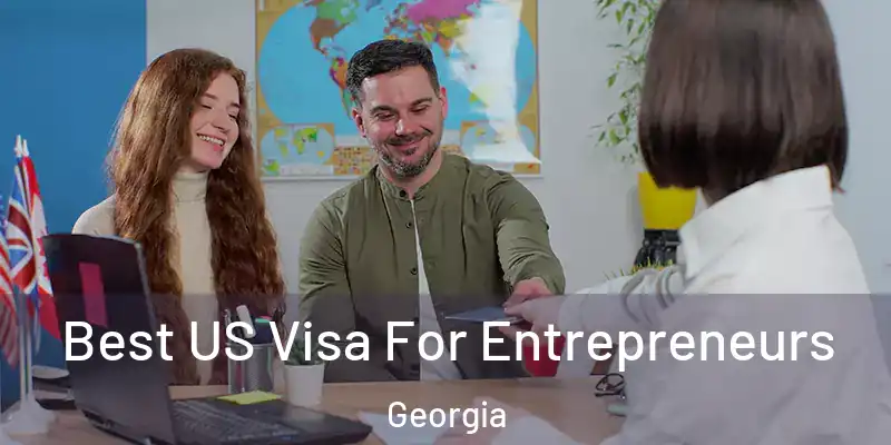 Best US Visa For Entrepreneurs Georgia