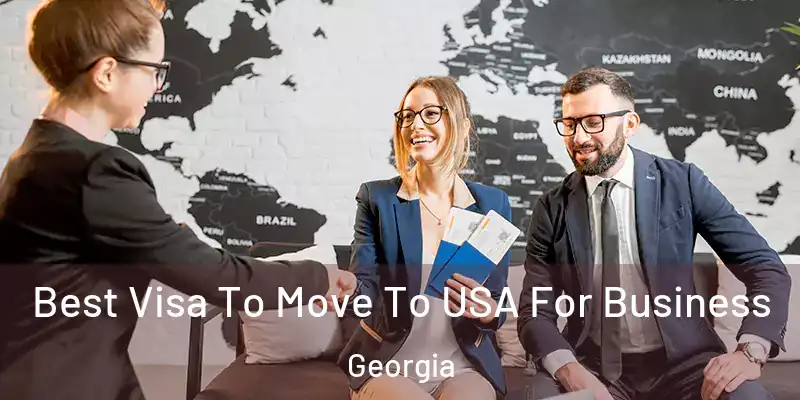 Best Visa To Move To USA For Business Georgia