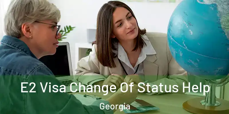 E2 Visa Change Of Status Help Georgia