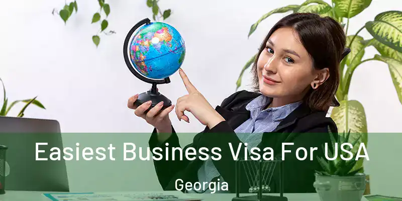 Easiest Business Visa For USA Georgia