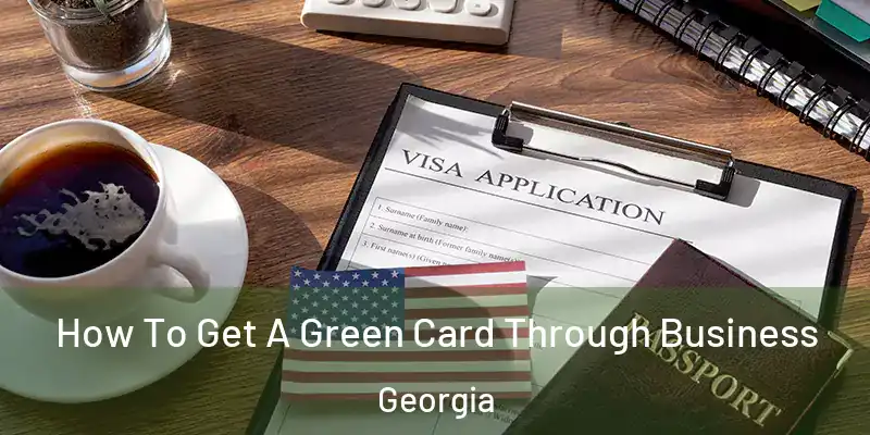 How To Get A Green Card Through Business Georgia