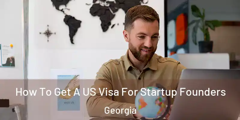 How To Get A US Visa For Startup Founders Georgia