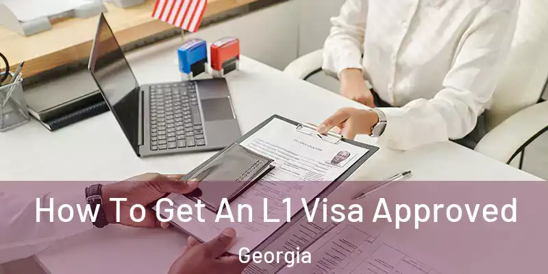 How To Get An L1 Visa Approved Georgia