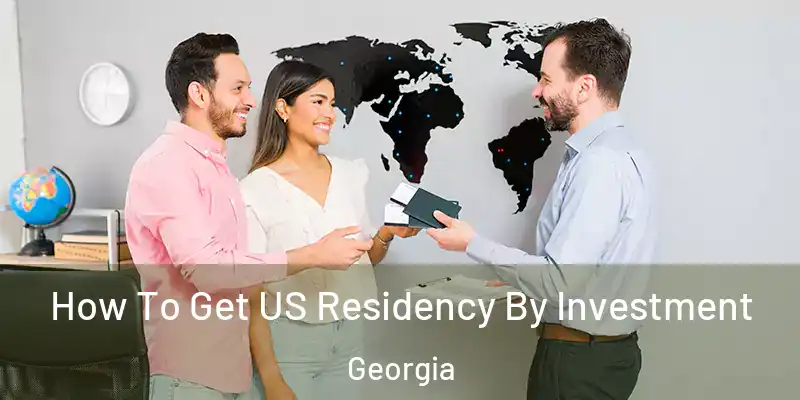 How To Get US Residency By Investment Georgia