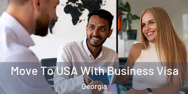Move To USA With Business Visa Georgia