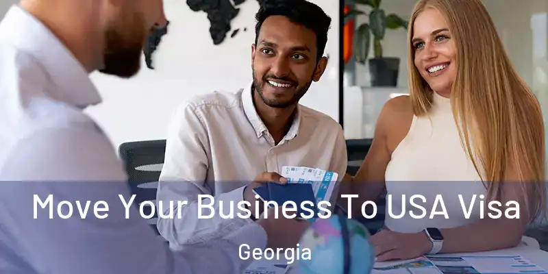 Move Your Business To USA Visa Georgia