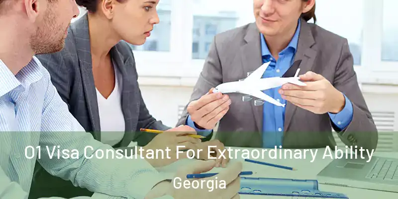  O1 Visa Consultant For Extraordinary Ability Georgia