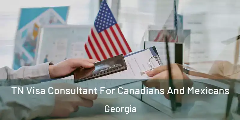 TN Visa Consultant For Canadians And Mexicans Georgia