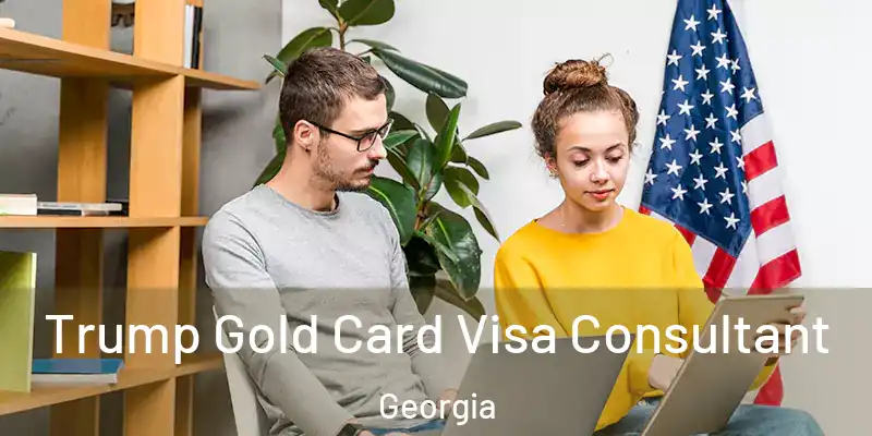  Trump Gold Card Visa Consultant Georgia