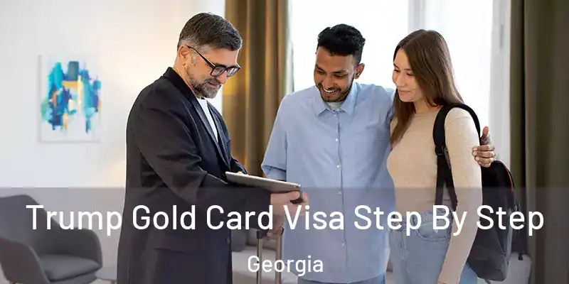 Trump Gold Card Visa Step By Step Georgia