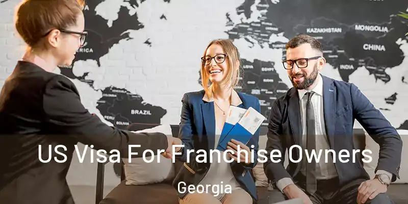 US Visa For Franchise Owners Georgia