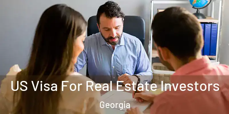  US Visa For Real Estate Investors Georgia