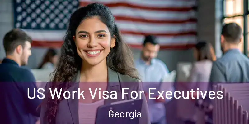 US Work Visa For Executives Georgia