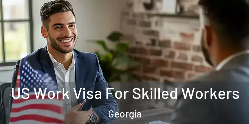 US Work Visa For Skilled Workers Georgia