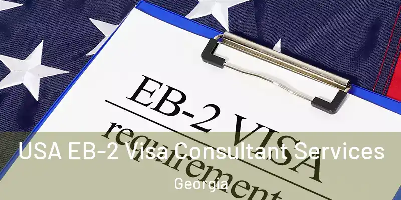 USA EB-2 Visa Consultant Services Georgia